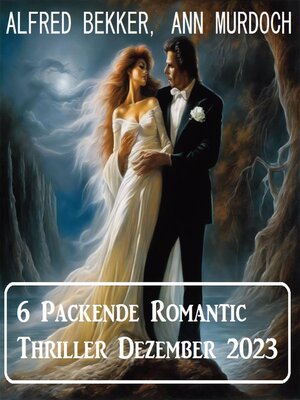 cover image of 6 Packende Romantic Thriller Dezember 2023